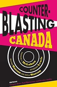 Counterblasting Canada: Marshall McLuhan, Wyndham Lewis, Wilfred Watson, and Sheila Watson by Gregory Betts