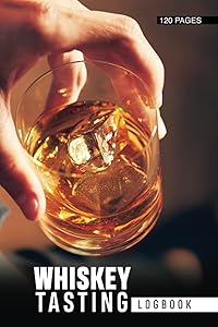 Whiskey Tasting Logbook: Journal For Connoisseurs, and Whiskey Tasting Lovers. by Edison Culcay Muñoz