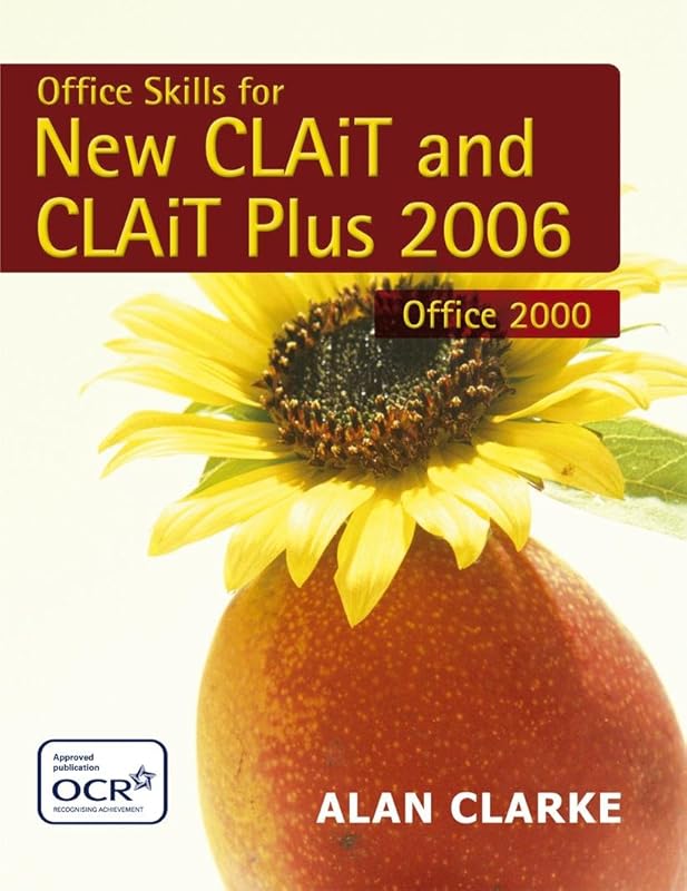Office Skills for New Clait 2006 & Clait Plus 2006: 2006 Specification for Office 2000. Levels 1 & 2 by Alan Clarke