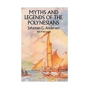 Myths and Legends of the Polynesians by Johannes C. Andersen