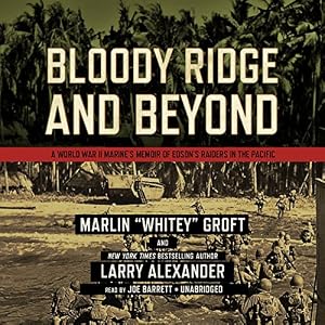 Bloody Ridge and Beyond: A World War II Marine's Memoir of Edson's Raiders in the Pacific