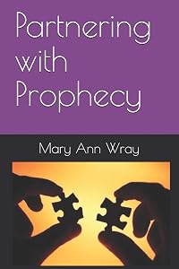 Partnering with Prophecy by Pastor Mary Ann Wray