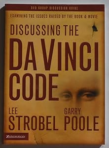 Discussing the Da Vinci Code Discussion Guide: Examining the Issues Raised by the Book and Movie