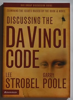 Discussing the Da Vinci Code Discussion Guide: Examining the Issues Raised by the Book and Movie