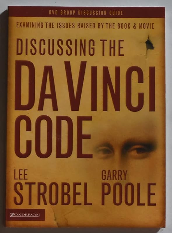 Discussing the Da Vinci Code Discussion Guide: Examining the Issues Raised by the Book and Movie by Lee Strobel