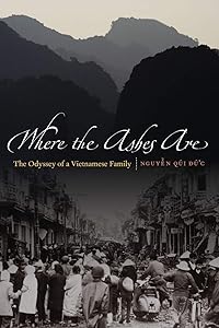 Where the Ashes Are: The Odyssey of a Vietnamese Family by Qui Duc Nguyen