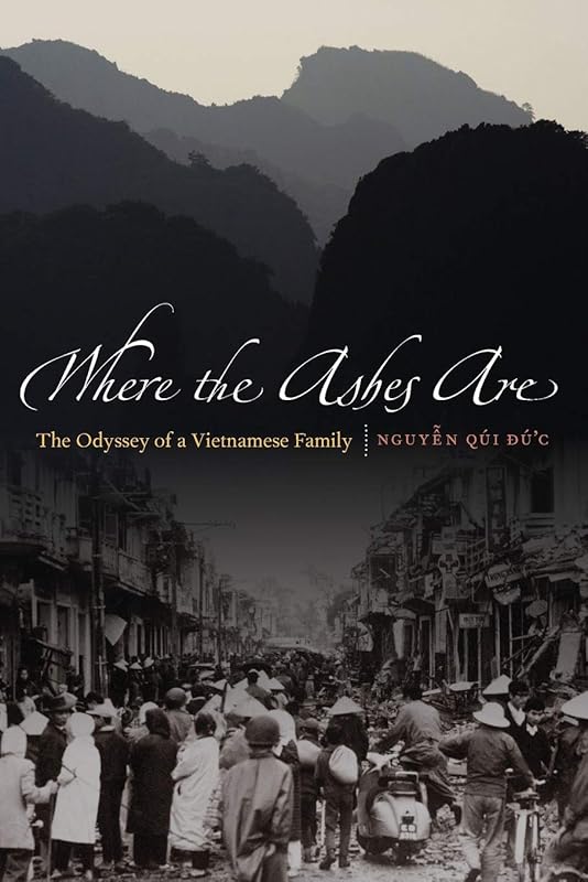 Where the Ashes Are: The Odyssey of a Vietnamese Family by Qui Duc Nguyen