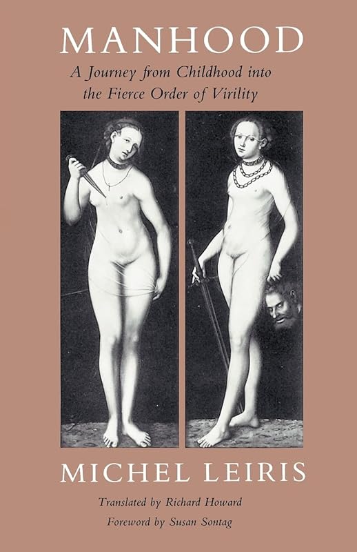Manhood: A Journey from Childhood into the Fierce Order of Virility by Michel Leiris