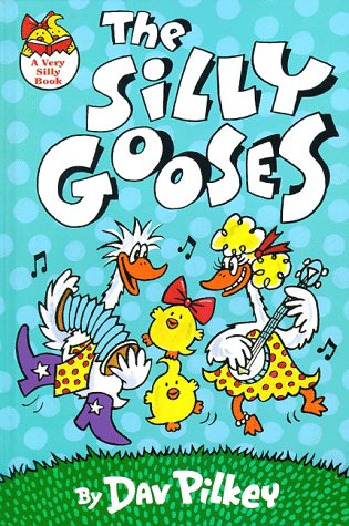 The Silly Gooses by Dav Pilkey