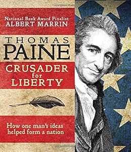 Thomas Paine: Crusader for Liberty: How One Man's Ideas Helped Form a New Nation