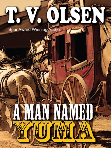 A Man Named Yuma by T.V. Olsen