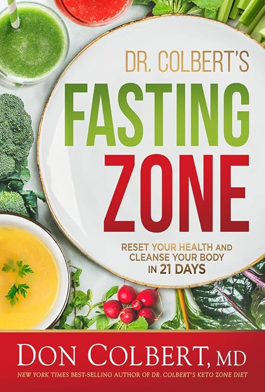 Dr. Colbert's Fasting Zone: Reset Your Health and Cleanse Your Body in 21 Days by MD Don Colbert