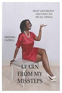 Learn From My Missteps by Trinesha Catrell