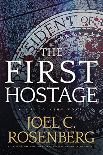 The First Hostage by Joel C Rosenberg