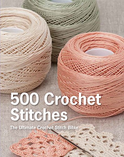 500 Crochet Stitches: The Ultimate Crochet Stitch Bible by Pavilion Books