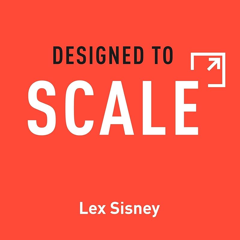 Designed to Scale: How to Structure Your Business for Exponential Growth by Lex Sisney