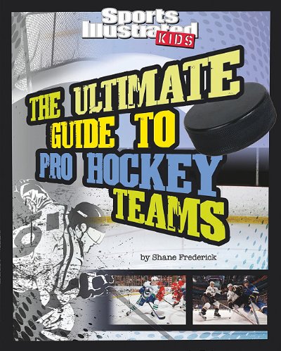 The Ultimate Guide to Pro Hockey Teams by Shane Frederick