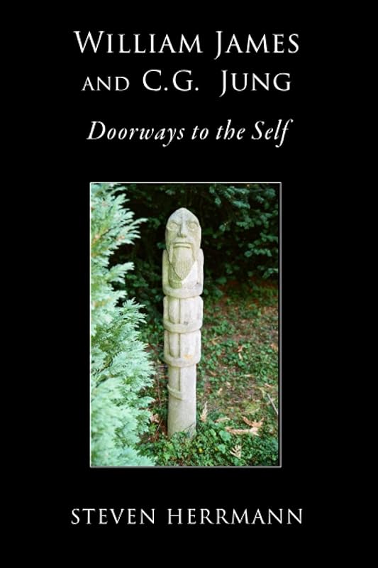 William James and C.G. Jung: Doorways to the Self by Steven Herrmann