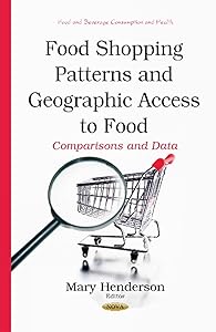 Food Shopping Patterns and Geographic Access to Food: Comparisons and Data (Food and Beverage Consumption and Health)