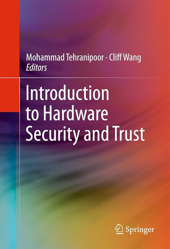 Introduction to Hardware Security and Trust by Mohammad Tehranipoor