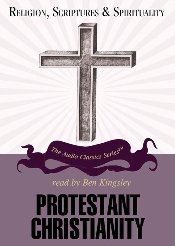 Protestant Christianity (Religion, Scriptures, and Spirituality) by Dale a Johnson
