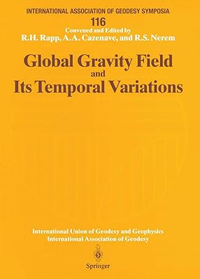 Global Gravity Field and Its Temporal Variations: Symposium No. 116 Boulder, CO, USA, July 12, 1995 (International Association of Geodesy Symposia)