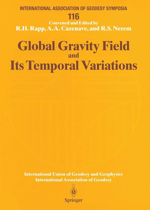 Global Gravity Field and Its Temporal Variations: Symposium No. 116 Boulder, CO, USA, July 12, 1995 (International Association of Geodesy Symposia) by Richard H. Rapp
