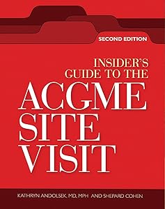Insiders Guide to the ACGME Site Visit: Second Edition, The