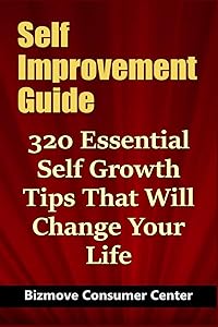 Self Improvement Guide: 320 Essential Self Growth Tips That Will Change Your Life by Bizmove Consumer Center