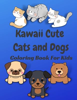 Kawaii Coloring Book Cute Cats and Dogs: Coloring Book for Kids, Puppies and Kittens