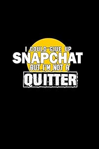 I could give up Snapchat but I'm not a quitter: 110 Game Sheets - 660 Tic-Tac-Toe Blank Games | Soft Cover Book for Kids for Traveling & Summer ... 15.24 x 22.86 cm | Single Player | Funny Gre