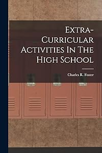 Extra-Curricular Activities In The High School by Charles R Foster