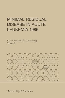 Minimal Residual Disease in Acute Leukemia 1986 (Developments in Oncology, 45)