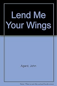 Lend Me Your Wings