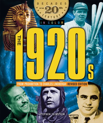 The 1920s from Prohibition to Charles Lindbergh (Decades of the 20th Century in Color) by Stephen Feinstein