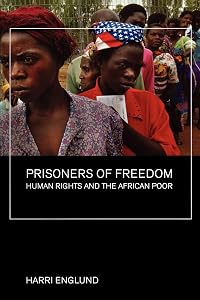 Prisoners of Freedom: Human Rights and the African Poor (California Series in Public Anthropology) (Volume 14)