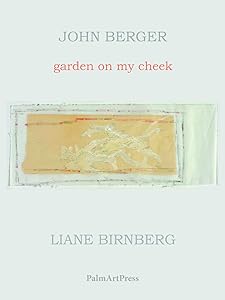 garden on my cheek by John Berger