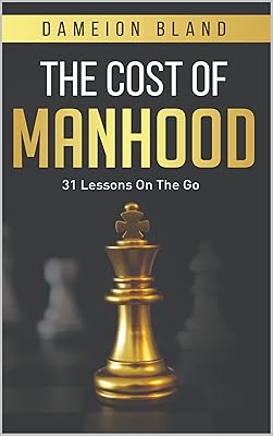 The Cost Of Manhood: 31 Lessons On The Go