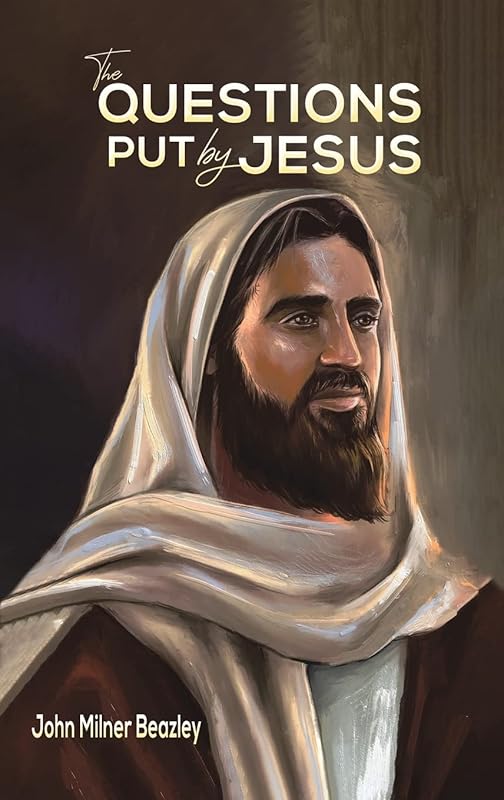 The Questions Put by Jesus by John Milner Beazley