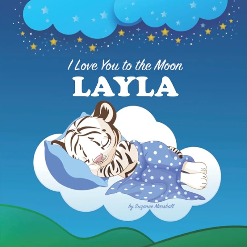 I Love You to the Moon, Layla: Bedtime Story & Personalized Book with Your Child's Name for Girls & Boys, Babies, Kids, Toddlers, 1, 2, 3, 4, 5, 6, 7 ... Books with Bedtime Story and Love Poems) by Suzanne Marshall