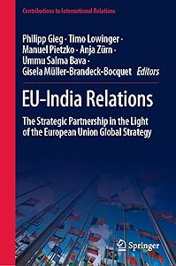 EU-India Relations: The Strategic Partnership in the Light of the European Union Global Strategy (Contributions to International Relations) by Philipp Gieg