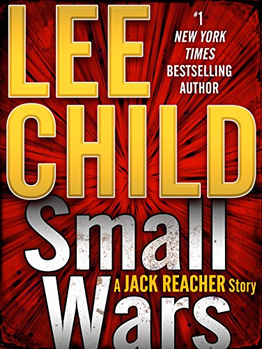 Small wars : a Jack Reacher story by Lee Child