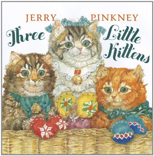 Three Little Kittens by Jerry Pinkney