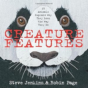 Creature Features: Twenty-Five Animals Explain Why They Look the Way They Do