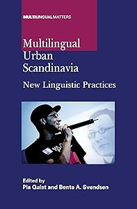 Multilingual Urban Scandinavia: New Linguistic Practices (142) (Multilingual Matters (142)) by Pia Quist