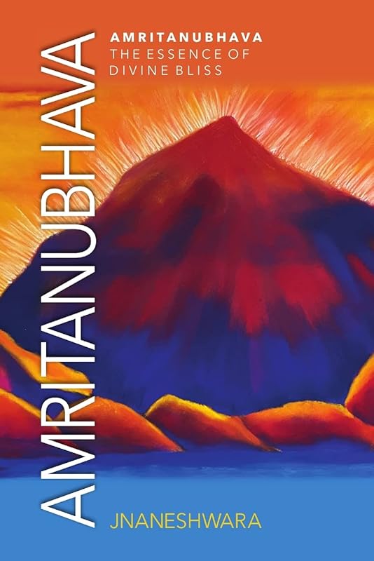 Amritanubhava: The Essence of Divine Bliss by Jnaneshwara Jnaneshwara
