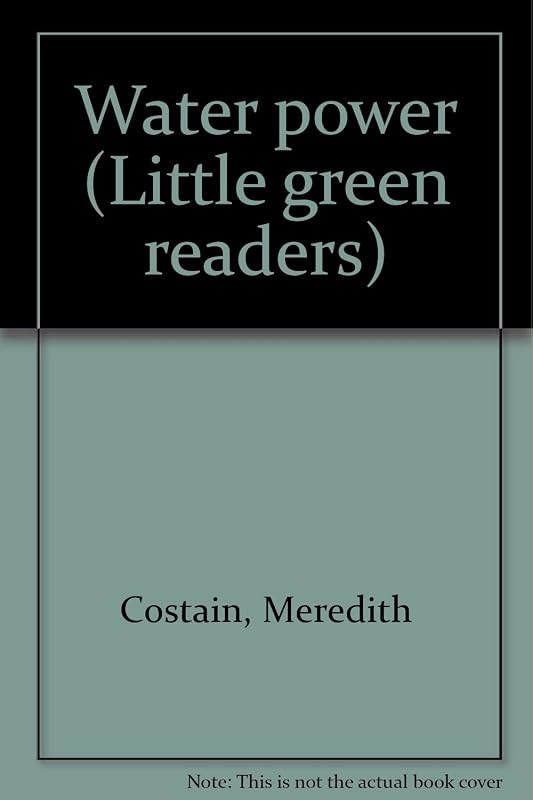 Water power (Little green readers) by Meredith Costain