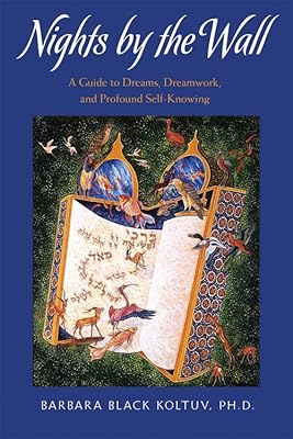 Nights by the Wall: A Guide to Dreams, Dreamwork, and Profound Self-Knowing
