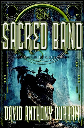 The Sacred Band: Book Three of the Acacia Trilogy by David Anthony Durham