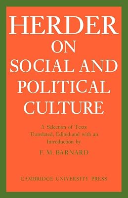 J. G. Herder on Social and Political Culture (Cambridge Studies in the History and Theory of Politics)